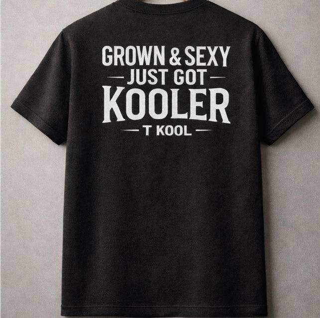 Grown & Sexy Just Got Kooler – Signature Tee