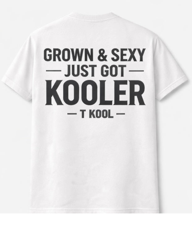 Grown & Sexy Just Got Kooler – Signature Tee